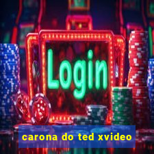 carona do ted xvideo